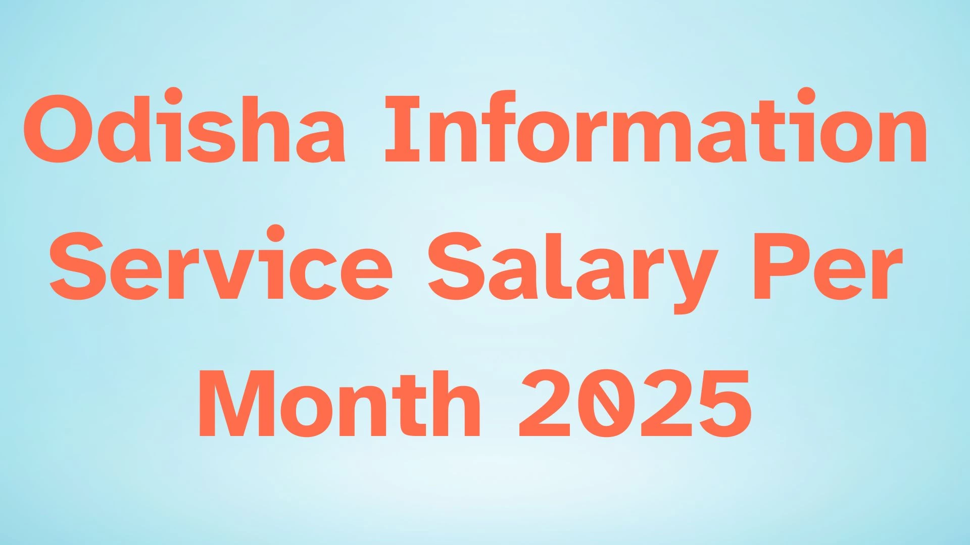 Odisha Information Service Salary Per Month 2025: Grade Pay, Pay Scale and Group for OPSC SDIPRO